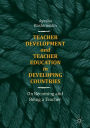 Teacher Development and Teacher Education in Developing Countries: On Becoming and Being a Teacher