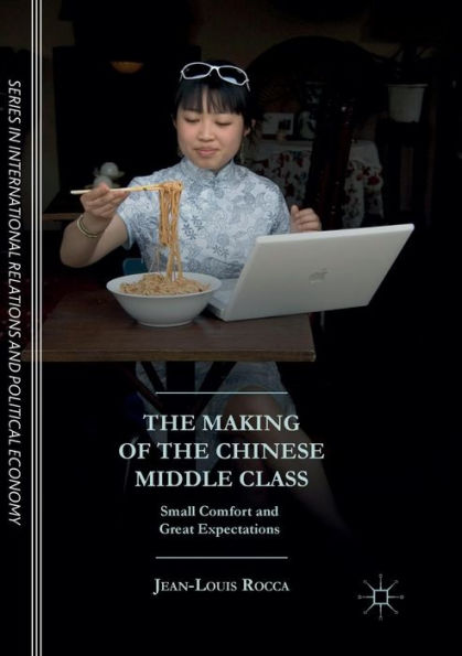 the Making of Chinese Middle Class: Small Comfort and Great Expectations