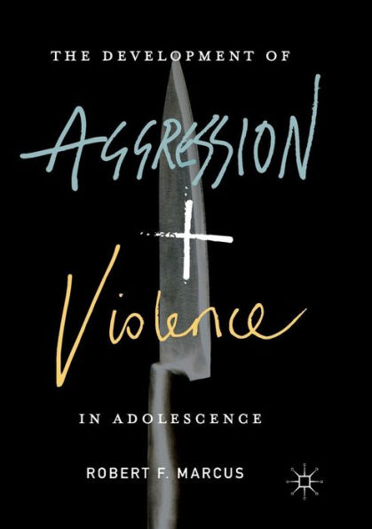The Development of Aggression and Violence Adolescence