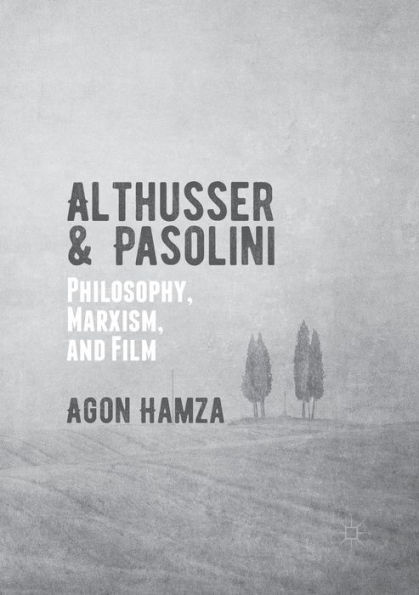 Althusser and Pasolini: Philosophy, Marxism, Film