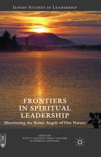 Frontiers Spiritual Leadership: Discovering the Better Angels of Our Nature
