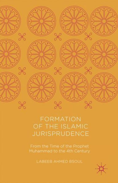 Formation of the Islamic Jurisprudence: From Time Prophet Muhammad to 4th Century