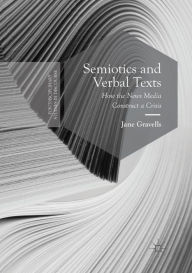 Title: Semiotics and Verbal Texts: How the News Media Construct a Crisis, Author: Jane Gravells