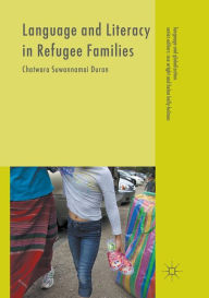 Title: Language and Literacy in Refugee Families, Author: Chatwara Suwannamai Duran