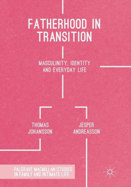 Fatherhood Transition: Masculinity, Identity and Everyday Life