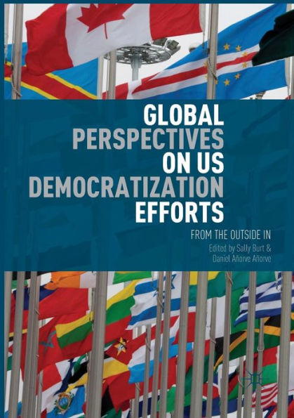 Global Perspectives on US Democratization Efforts: From the Outside