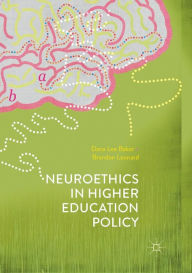 Title: Neuroethics in Higher Education Policy, Author: Dana Lee Baker