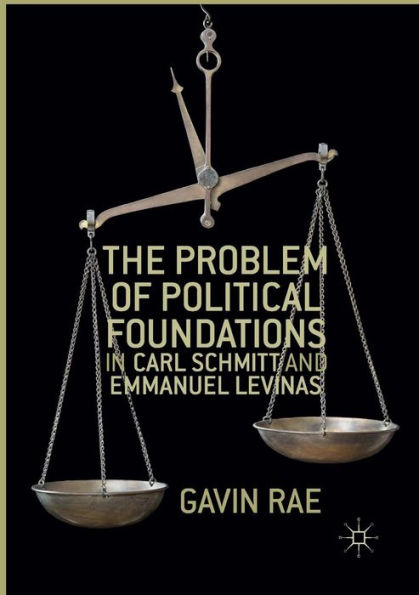 The Problem of Political Foundations Carl Schmitt and Emmanuel Levinas