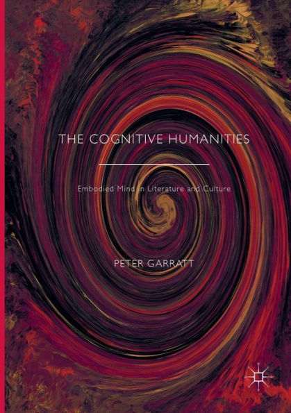 The Cognitive Humanities: Embodied Mind Literature and Culture