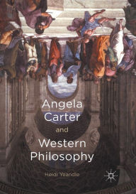 Title: Angela Carter and Western Philosophy, Author: Heidi Yeandle