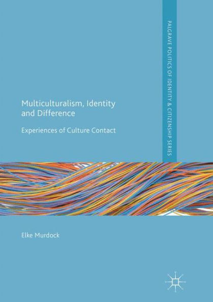 Multiculturalism, Identity and Difference: Experiences of Culture Contact