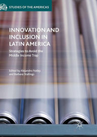 Title: Innovation and Inclusion in Latin America: Strategies to Avoid the Middle Income Trap, Author: Alejandro Foxley