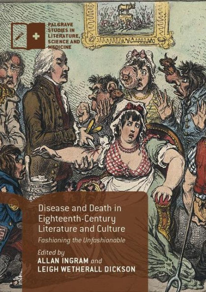 Disease and Death Eighteenth-Century Literature Culture: Fashioning the Unfashionable