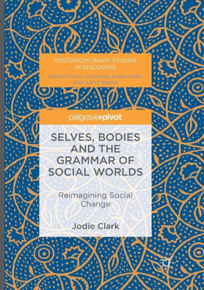 Selves, Bodies and the Grammar of Social Worlds: Reimagining Change