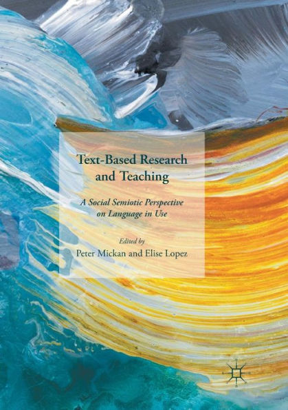 Text-Based Research and Teaching: A Social Semiotic Perspective on Language Use