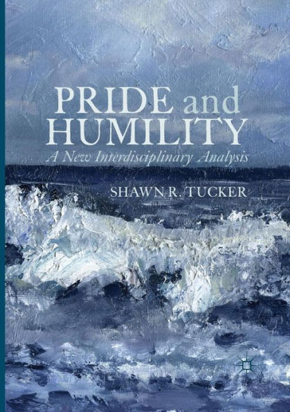 Pride and Humility: A New Interdisciplinary Analysis