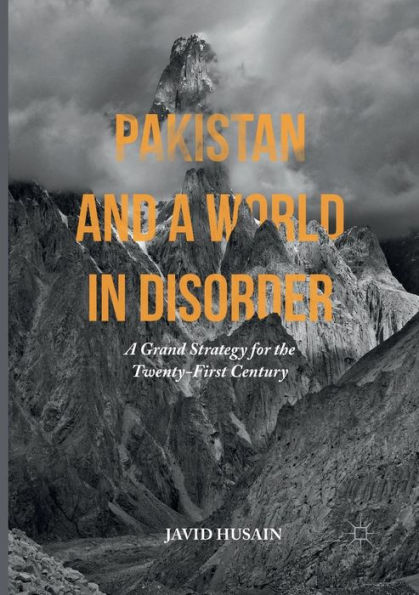 Pakistan and A World Disorder: Grand Strategy for the Twenty-First Century