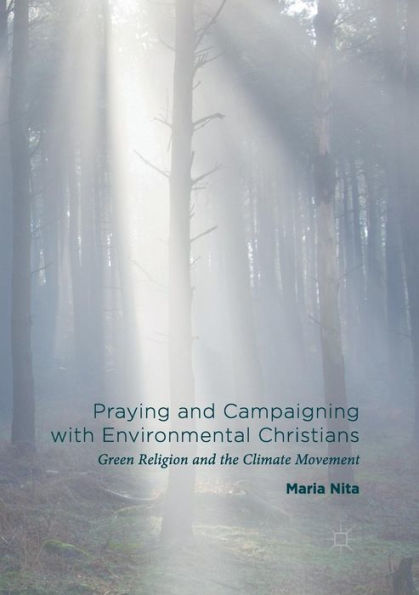 Praying and Campaigning with Environmental Christians: Green Religion the Climate Movement