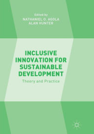 Title: Inclusive Innovation for Sustainable Development: Theory and Practice, Author: Nathaniel O. Agola