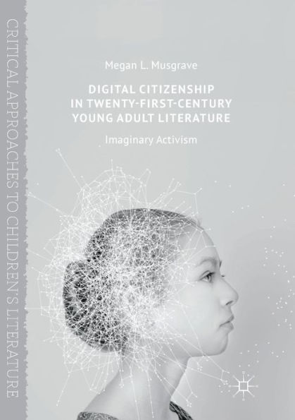 Digital Citizenship Twenty-First-Century Young Adult Literature: Imaginary Activism