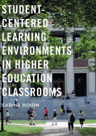 Title: Student-Centered Learning Environments in Higher Education Classrooms, Author: Sabine Hoidn