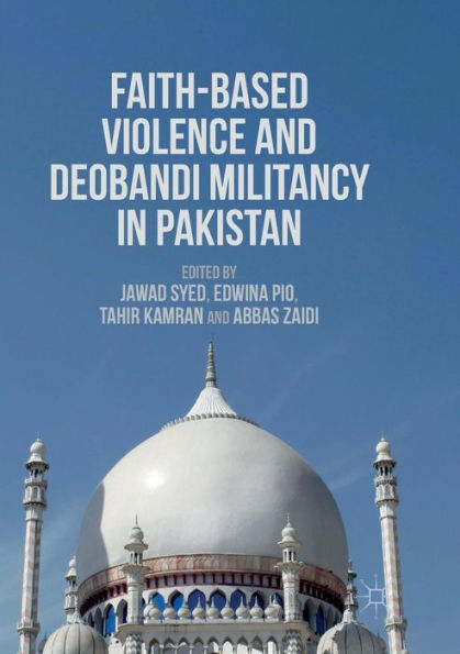 Faith-Based Violence and Deobandi Militancy Pakistan