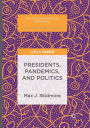 Presidents, Pandemics, and Politics