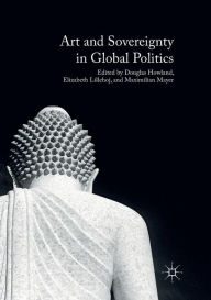 Title: Art and Sovereignty in Global Politics, Author: Douglas Howland