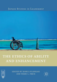 Title: The Ethics of Ability and Enhancement, Author: Jessica Flanigan