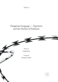 Title: Dangerous Language - Esperanto and the Decline of Stalinism, Author: Ulrich Lins