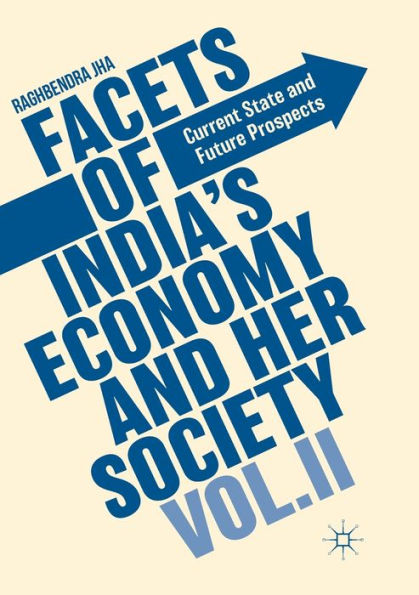 Facets of India's Economy and Her Society Volume II: Current State Future Prospects