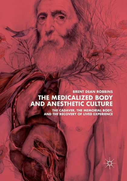 the Medicalized Body and Anesthetic Culture: Cadaver, Memorial Body, Recovery of Lived Experience