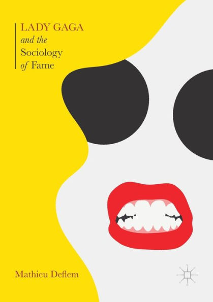 Lady Gaga and The Sociology of Fame: Rise a Pop Star an Age Celebrity