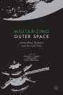 Militarizing Outer Space: Astroculture, Dystopia and the Cold War