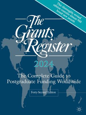 The Grants Register 2024: The Complete Guide to Postgraduate Funding Worldwide