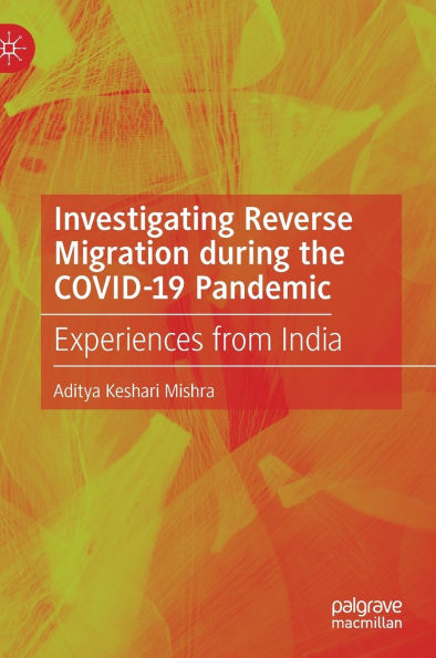 Investigating Reverse Migration during the COVID-19 Pandemic: Experiences from India
