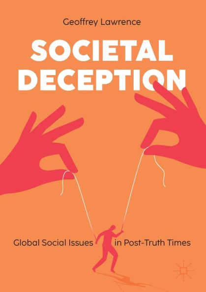 Societal Deception: Global Social Issues Post-Truth Times