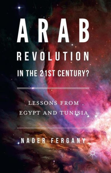 Arab Revolution the 21st Century?: Lessons from Egypt and Tunisia