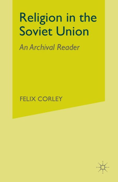 Religion in the Soviet Union: An Archival Reader