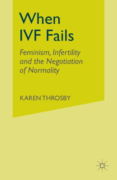 When IVF Fails: Feminism, Infertility and the Negotiation of Normality