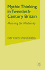 Mythic Thinking in Twentieth-Century Britain: Meaning for Modernity