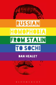 Title: Russian Homophobia from Stalin to Sochi, Author: Dan Healey