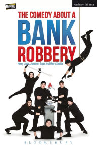 Title: The Comedy About A Bank Robbery, Author: Henry Lewis