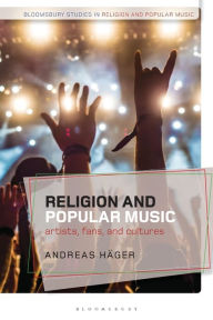 Title: Religion and Popular Music: Artists, Fans, and Cultures, Author: Andreas Häger