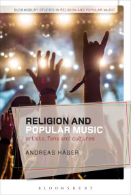 Title: Religion and Popular Music: Artists, Fans, and Cultures, Author: Andreas Häger