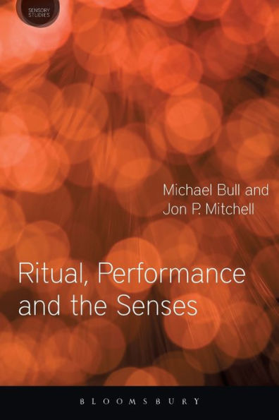 Ritual, Performance and the Senses / Edition 1