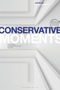 Title: Conservative Moments: Reading Conservative Texts, Author: Mark Garnett