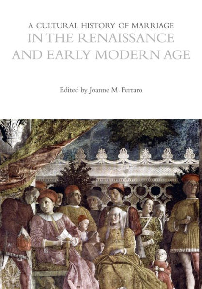 A Cultural History of Marriage the Renaissance and Early Modern Age