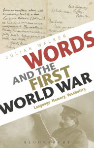Title: Words and the First World War: Language, Memory, Vocabulary, Author: Julian Walker