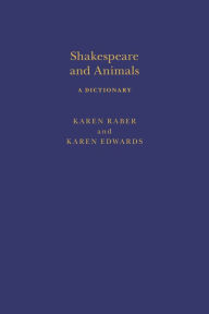 Title: Shakespeare and Animals: A Dictionary, Author: Karen Raber